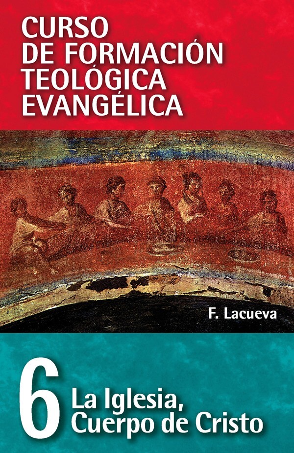 06 CURSO DE FORMACIÓN TEOLÓGICA EVANGÉLICA: LA IGLESIA