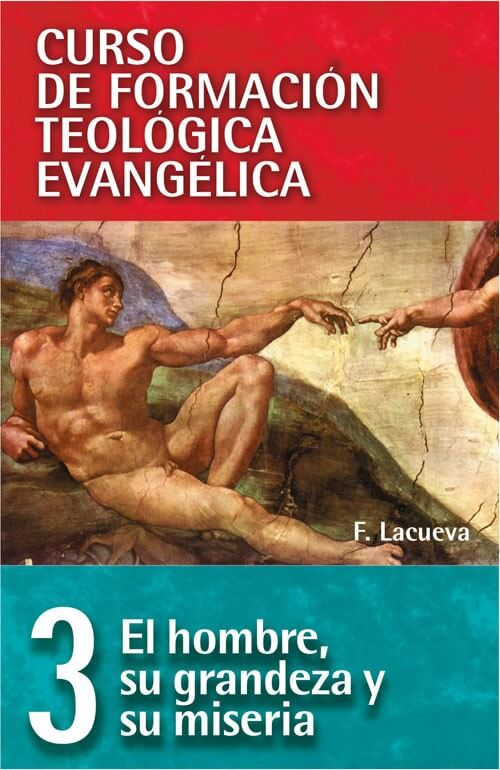 03 CURSO DE FORMACIÓN TEOLÓGICA EVANGÉLICA: EL HOMBRE