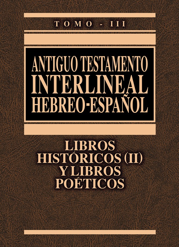ANTIGUO TESTAMENTO INTERLINEAL HEBREO - ESPAÑOL TOMO III