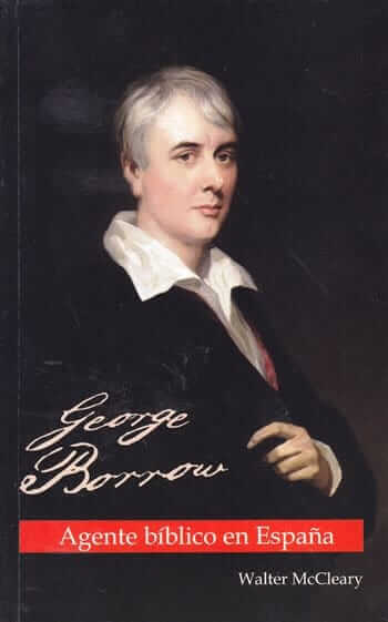 GEORGE BORROW -  AGENTE BIBLICO EN ESPAÑA
