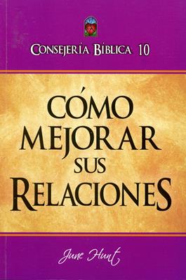 CONSEJERÍA BIBLICA VOL10 COMO MEJORAR SUS RELACIONES
