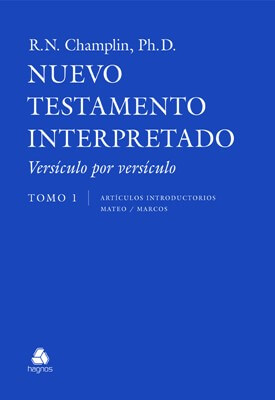 NUEVO TESTAMENTO INTERPRETADO VERSÍCULO POR VERSÍCULO - TOMO 1