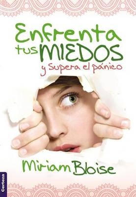 ENFRENTA TUS MIEDOS Y SUPERA EL PANICO