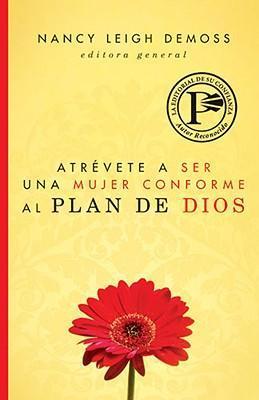 ATREVETE A SER UNA MUJER CONFORME AL PLAN DE DIOS