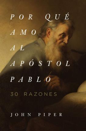 ¿Por qué amo al Apóstol Pablo?