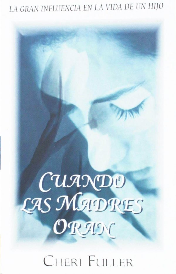 CUANDO LAS MADRES ORAN