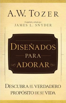 DISEÑADOS PARA ADORAR