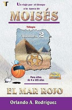 UN VIAJE POR EL TIEMPO EN LA EPOCA DE MOISES - Volumen 2