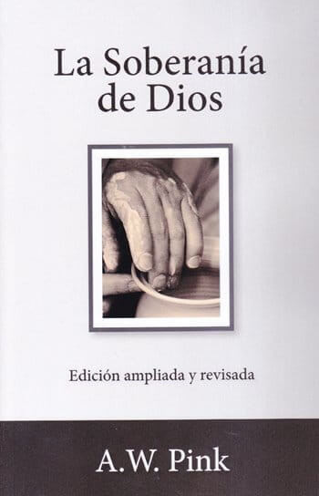 LA SOBERANÍA DE DIOS - AMPLIADA Y REVISADA
