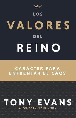 Los valores del reino: Carácter para enfrentar el caos