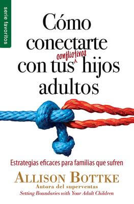 COMO CONECTARTE CON TUS CONFLICTIVOS HIJOS ADULTOS