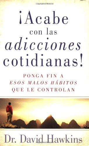 ¡ACABE CON LAS ADICCIONES COTIDIANAS!