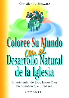 COLOREE SU MUNDO CON EL DESARROLLO NATURAL DE LA IGLESIA