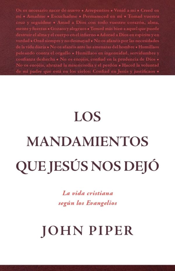 Los mandamientos que Jesús nos dejó: La vida cristiana según los Evangelios